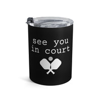 Load image into Gallery viewer, "See You In Court" 1 - Tumbler 10oz - PERSONALIZED