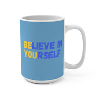 Load image into Gallery viewer, "Believe In Yourself BE YOU" 5 - Ceramic Mug 15oz - PERSONALIZED