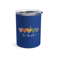 Load image into Gallery viewer, "Be Kind Hearts" 1 - Tumbler 10oz