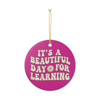 Load image into Gallery viewer, "It's a Beautiful Day for Learning" Ceramic Ornament 1 — Single-Sided Teacher Keepsake | Printed On Demand