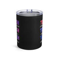 Load image into Gallery viewer, "Teach Compassion. Teach Kindness. Teach Confidence." 2 - Tumbler 10oz