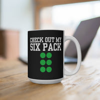 Load image into Gallery viewer, "Check Out My Six Pack" 1 - Ceramic Mug 15oz - PERSONALIZED