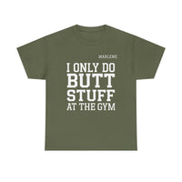 Load image into Gallery viewer, "I Only Do Butt Stuff At The Gym" 6 - Gildan 5000 Heavy Cotton Tee - PERSONALIZED