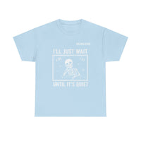 Load image into Gallery viewer, "I'll Just Wait Until It's Quiet" 3 - Gildan 5000 Heavy Cotton Tee - PERSONALIZED
