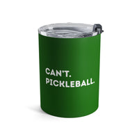 Load image into Gallery viewer, "Can't Pickleball" 2 - Tumbler 10oz - PERSONALIZED