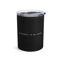Load image into Gallery viewer, "Pickleball Is My Cardio" 1 - Tumbler 10oz