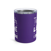 Load image into Gallery viewer, "Teach Love Inspire" 2 - Tumbler 10oz