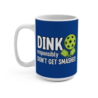 Load image into Gallery viewer, "Dink Responsibly Don't Get Smashed" 2 15 oz Mug Ceramic Pickleball Gift
