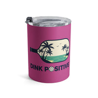 Load image into Gallery viewer, "Dink Positive" 3 - Tumbler 10oz - PERSONALIZED