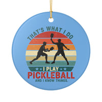Load image into Gallery viewer, "That's What I Do I Play Pickleball and I Know Things" 2 - 3 inch ceramic ornament Pickleball Gift