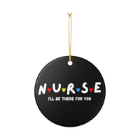 Load image into Gallery viewer, "NURSE I’ll Be There For You” Ceramic Ornament — Nurse Gift, Heart Accent (Single‑Sided) | Printed on Demand
