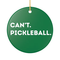 Load image into Gallery viewer, "Can't Pickleball" 2 - 3 inch ceramic ornament Pickleball Gift