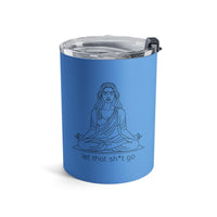 Load image into Gallery viewer, "Let That Shit Go" EB - Tumbler 10oz