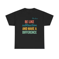 Load image into Gallery viewer, "Be Like Subtraction" - Gildan 5000 Heavy Cotton Tee - PERSONALIZED