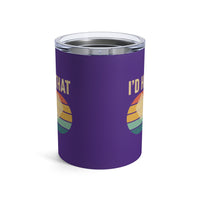 Load image into Gallery viewer, "I'd Hit That" 2 - Tumbler 10oz