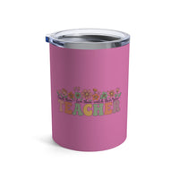 Load image into Gallery viewer, "Teacher. Teach Them. Love Them. Watch Them Grow." 4 - Tumbler 10oz