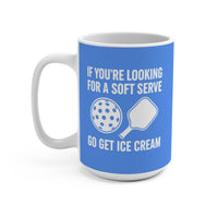 Load image into Gallery viewer, "If You're Looking For a Soft Serve Go Get Ice Cream" 1 - Ceramic Mug 15oz - PERSONALIZED