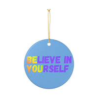Load image into Gallery viewer, "Believe In Yourself BE YOU” Ceramic Ornament 2 — Single-Sided Inspirational Keepsake | Printed On Demand