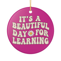 Load image into Gallery viewer, "It's a Beautiful Day for Learning" Ceramic Ornament 1 — Single-Sided Teacher Keepsake | Printed On Demand