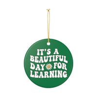 Load image into Gallery viewer, "It's a Beautiful Day for Learning" Ceramic Ornament 1b — Single-Sided Teacher Keepsake | Printed On Demand