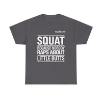 Load image into Gallery viewer, "SQUAT Because Nobody Raps About Little Butts” 3 - Gildan 5000 Heavy Cotton Tee - PERSONALIZED