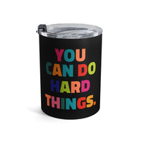 Load image into Gallery viewer, "You Can Do Hard Things" 2 - Tumbler 10oz - PERSONALIZED