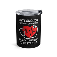 Load image into Gallery viewer, "Cute Enough to Stop Your Heart Skilled Enough to Restart It" 4 - Tumbler 10oz - PERSONALIZED