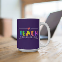 Load image into Gallery viewer, "Teach Them To Be Kind" 2 - Ceramic Mug 15oz - PERSONALIZED