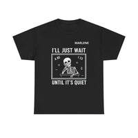 Load image into Gallery viewer, "I'll Just Wait Until It's Quiet" 3 - Gildan 5000 Heavy Cotton Tee - PERSONALIZED