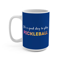 Load image into Gallery viewer, "It's a Good Day To Play Pickleball" 6 15 oz Mug Ceramic Pickleball Gift