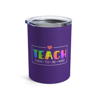 Load image into Gallery viewer, "Teach Them To Be Kind" 2 - Tumbler 10oz