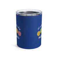 Load image into Gallery viewer, "It's A Good Day To Play Pickleball" 2 - Tumbler 10oz