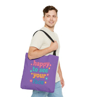 Load image into Gallery viewer, "Happy To See Your Face" 2 - Canvas Tote 18" x 18"