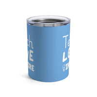 Load image into Gallery viewer, "Teach Love Inspire" 3 - Tumbler 10oz