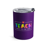 Load image into Gallery viewer, "Teach Them To Be Kind" 2 - Tumbler 10oz - PERSONALIZED