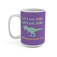 Load image into Gallery viewer, "Let's Eat, Kids. Let’s Eat, Kids." 15oz Ceramic Mug 2 — Dinosaur + Punctuation Saves Lives | Funny Teacher Gift