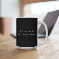 Load image into Gallery viewer, "I'd Rather Be Playing Pickleball" 1 - Ceramic Mug 15oz - PERSONALIZED