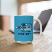 Load image into Gallery viewer, "Dink Positive" 1 - Ceramic Mug 15oz - PERSONALIZED