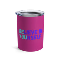 Load image into Gallery viewer, "Believe In Yourself BE YOU" 4 - Tumbler 10oz