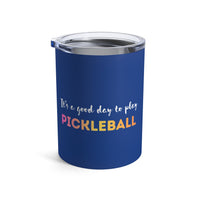 Load image into Gallery viewer, "It's A Good Day To Play Pickleball" 6 - Tumbler 10oz