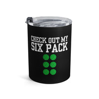 Load image into Gallery viewer, "Check Out My Six Pack" 1 - Tumbler 10oz - PERSONALIZED