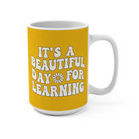 Load image into Gallery viewer, "It's a Beautiful Day For Learning" 15oz Ceramic Mug 1b — Daisy &amp; Flower Design | Teacher &amp; Classroom Gift | Printed On Demand
