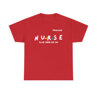 Load image into Gallery viewer, "Nurse I'll Be There For You" Friends - Gildan 5000 Heavy Cotton Tee - PERSONALIZED