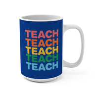 Load image into Gallery viewer, "Teach" Repeat 1 - Ceramic Mug 15oz - PERSONALIZED