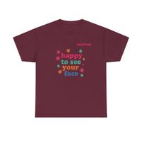 Load image into Gallery viewer, "Happy to See Your Face" 1 - Gildan 5000 Heavy Cotton Tee - PERSONALIZED