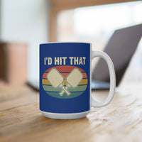 Load image into Gallery viewer, "I'd Hit That" 1 15 oz Mug Ceramic Pickleball Gift