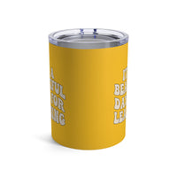 Load image into Gallery viewer, "It's a Beautiful Day For Learning" 1b - Tumbler 10oz