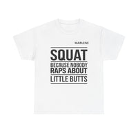 Load image into Gallery viewer, "SQUAT Because Nobody Raps About Little Butts” 3 - Gildan 5000 Heavy Cotton Tee - PERSONALIZED