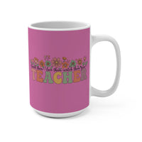 Load image into Gallery viewer, "Teacher Teach Them. Love Them. Watch Them Grow." 15oz Ceramic Mug 4 — Floral Teacher Gift | Printed On Demand