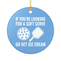 Load image into Gallery viewer, "If You're Looking For A Soft Serve Go Get Ice Cream" 1 - 3 Inch Ceramic Ornament Pickleball Gift